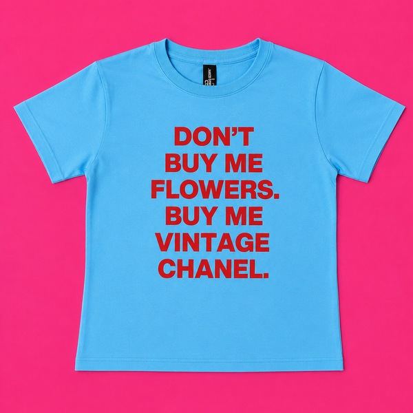 "Don't Buy Me Flowers Buy Me Vintage Chanel" Baby Tee