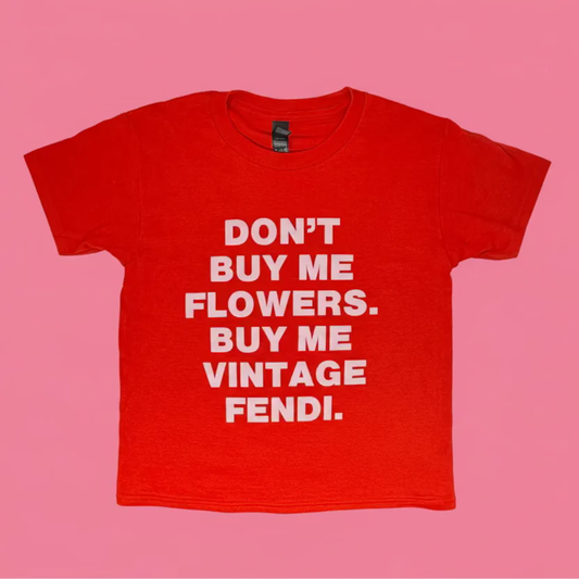"Don't Buy Me Flowers" Baby Tee