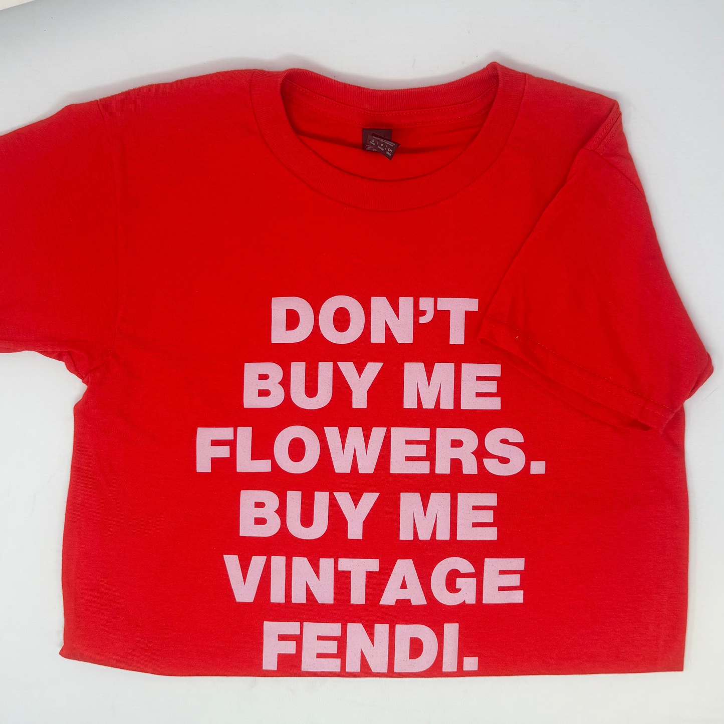 The "Don't Buy Me Flowers" Tee