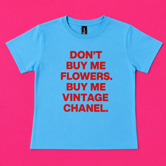 "Don't Buy Me Flowers Buy Me Vintage Chanel" Baby Tee