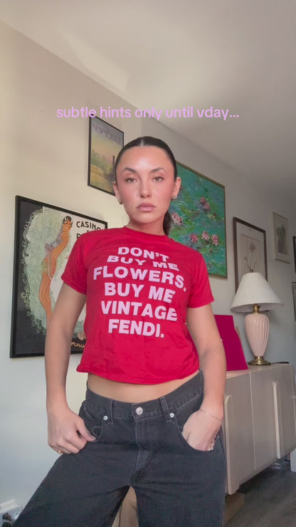 The "Don't Buy Me Flowers" Tee